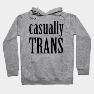 Casually Trans Hoodie